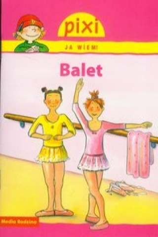 Könyv Pixi Ja wiem Balet 