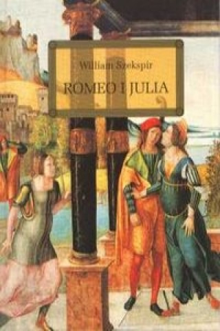 Kniha Romeo i Julia Szekspir William