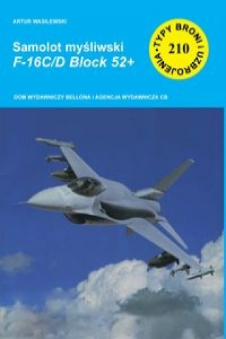 Book Samolot myśliwski F-16C/D Block 52+ Wasilewski Artur