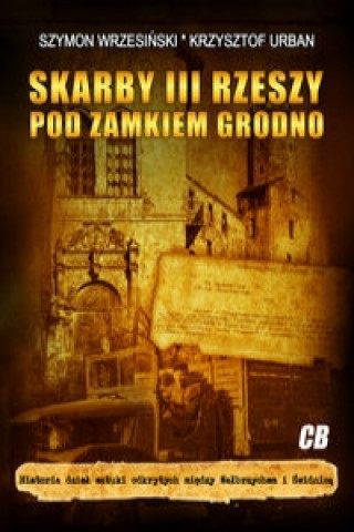 Könyv Skarby III Rzeszy pod zamkiem Grodno Wrzesiński Szymon