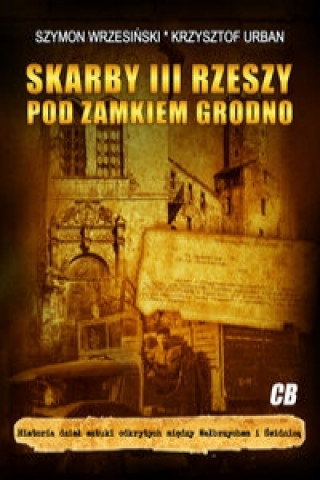 Buch Skarby III Rzeszy pod zamkiem Grodno Wrzesiński Szymon