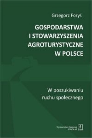 Könyv Gospodarstwa i stowarzyszenia agroturystyczne w Polsce Foryś Grzegorz