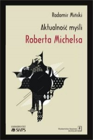 Buch Aktualność myśli Roberta Michelsa Miński Radomir