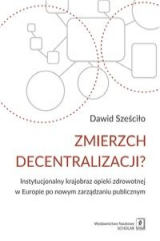 Książka Zmierzch decentralizacji? Sześciło Dawid