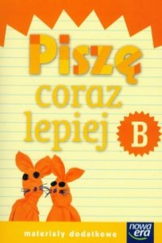 Libro Szkoła na miarę Zeszyt B Piszę coraz lepiej Materiały dodatkowe Kacprzak Elżbieta