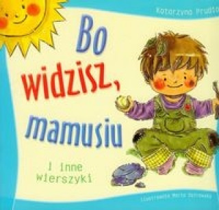 Könyv Bo widzisz, mamusiu i inne wierszyki Prudło Katarzyna