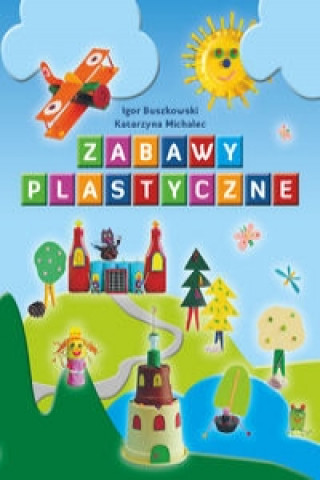 Könyv Zabawy plastyczne Buszkowski Igor