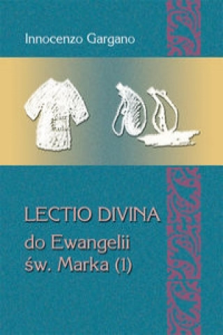 Knjiga LECTIO DIVINA DO EWANGELII ŚW. MARKA (1) Gargano Innocenzo