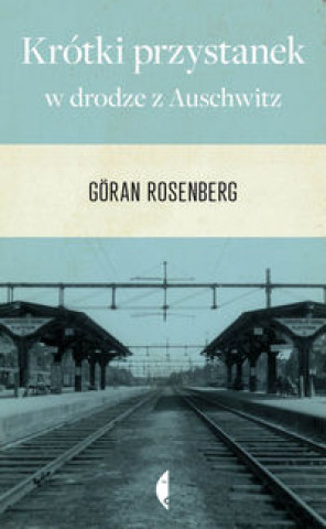 Könyv Krótki przystanek w drodze z Auschwitz Rosenberg Göran
