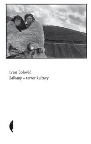Könyv Bałkany — terror kultury Čolović Ivan