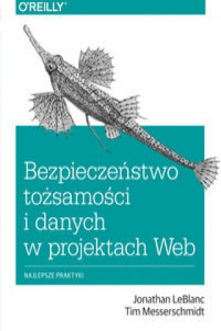 Książka Bezpieczeństwo tożsamości i danych w projektach Web Jonathan LeBlanc