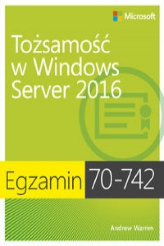 Könyv Egzamin 70-742: Tożsamość w Windows Server 2016 Warren Andrew