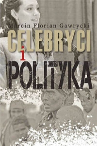 Knjiga Celebryci i polityka Gawrycki Marcin Florian