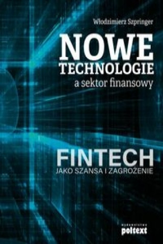 Carte Nowe technologie a sektor finansowy Szpringer Włodzimierz