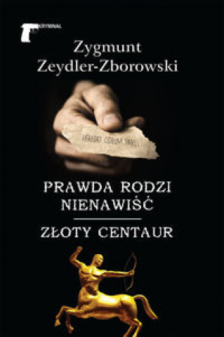 Könyv Prawda rodzi nienawiść Złoty centaur Zeydler-Zborowski Zygmunt