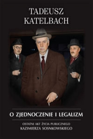 Könyv O zjednoczenie i legalizm Katelbach Tadeusz