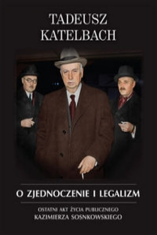 Książka O zjednoczenie i legalizm Katelbach Tadeusz