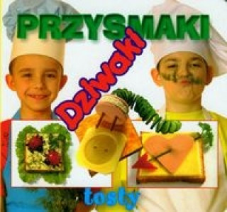 Könyv Przysmaki dziwaki tosty 