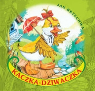 Kniha Kaczka-Dziwaczka Brzechwa Jan