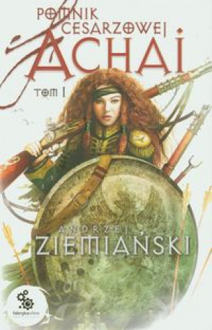 Книга Pomnik cesarzowej Achai Tom 1 Ziemiański Andrzej