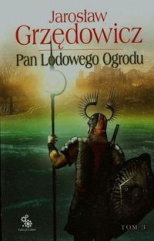 Kniha Pan Lodowego Ogrodu Tom 3 Grzędowicz Jarosław