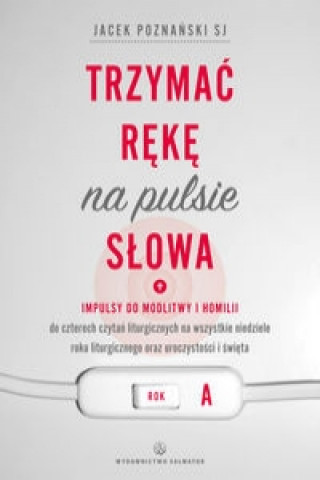 Kniha Trzymać rękę na pulsie Słowa Rok A Poznański Jacek