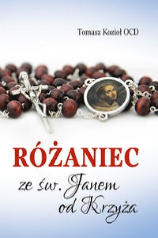 Könyv Różaniec ze św. Janem od Krzyża Kozioł Tomasz