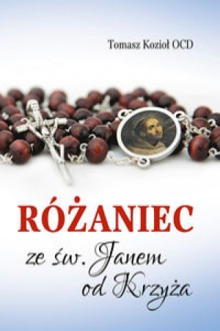 Buch Różaniec ze św. Janem od Krzyża Kozioł Tomasz