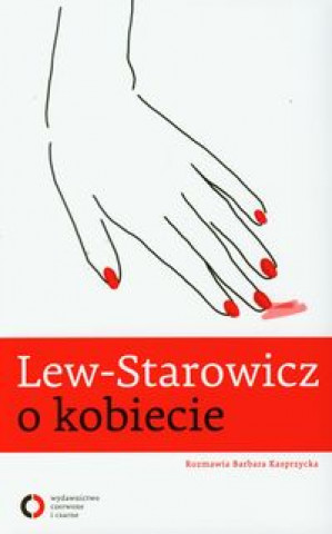 Könyv Lew Starowicz o kobiecie Lew-Starowicz Zbigniew