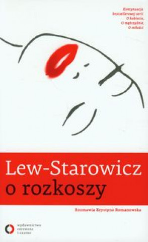 Könyv Lew-Starowicz o rozkoszy Lew-Starowicz Zbigniew
