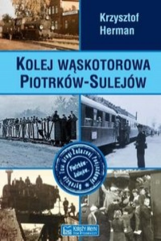 Book Kolej wąskotorowa Piotrków-Sulejów Herman Krzysztof