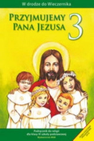 Книга Przyjmujemy Pana Jezusa 3 Religia Podręcznik Kubik Władysław