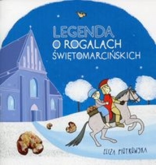 Könyv Legenda o rogalach świętomarcińskich Piotrowska Eliza