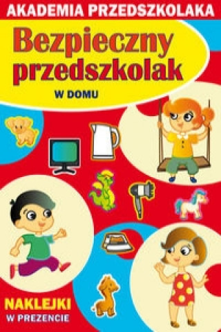 Könyv Bezpieczny przedszkolak W domu Paruszewska Joanna
