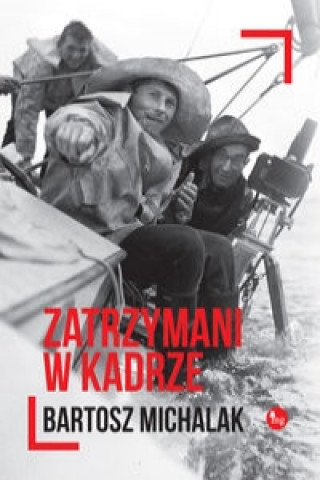 Buch Zatrzymani w kadrze Michalak Bartosz