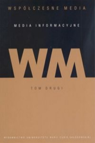 Kniha Współczesne media - media informacyjne Tom 2 