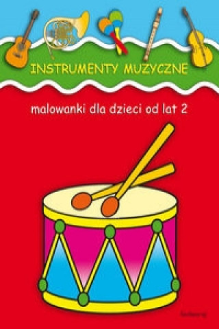 Kniha Instrumenty muzyczne malowanki dla dzieci od lat 2 