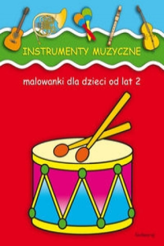 Knjiga Instrumenty muzyczne malowanki dla dzieci od lat 2 