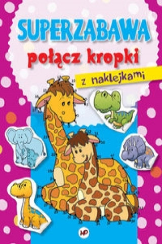 Kniha Superzabawa połącz kropki z naklejkami Żyrafa/MD 