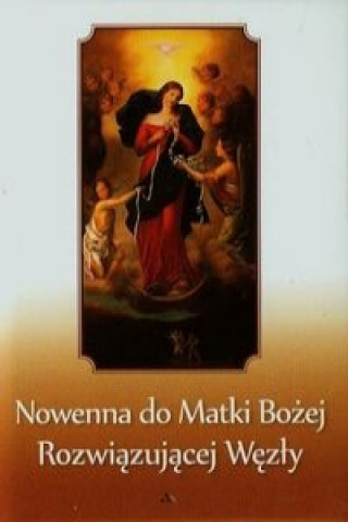 Carte Nowenna do Matki Bożej rozwiązującej węzły Chaberka Mariola
