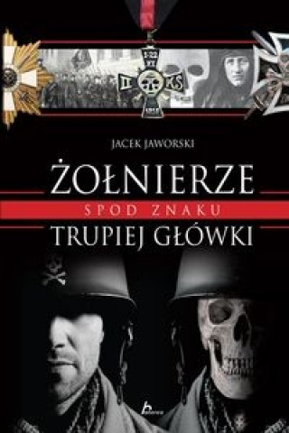 Könyv Żołnierze spod znaku trupiej główki Jaworski Jacek