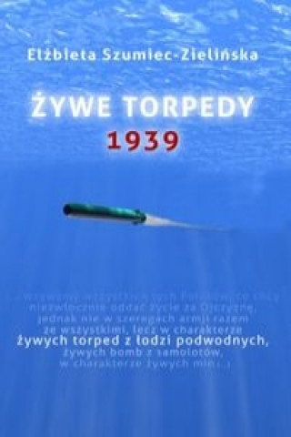 Book Żywe torpedy Szumiec-Zielińska Elżbieta