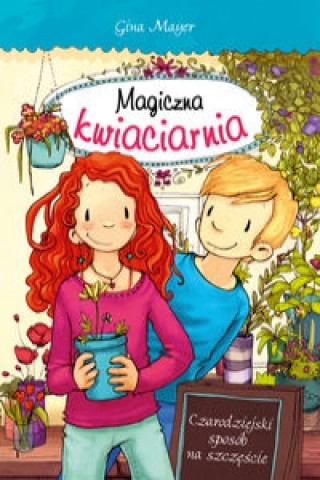 Книга Magiczna kwiaciarnia Czarodziejski sposób na szczęście Mayer Gina