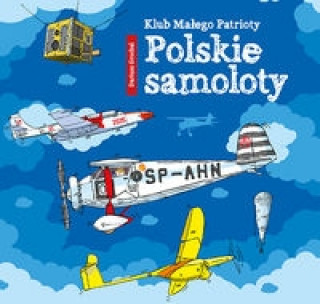 Kniha Klub małego patrioty Polskie samoloty Grochal Dariusz