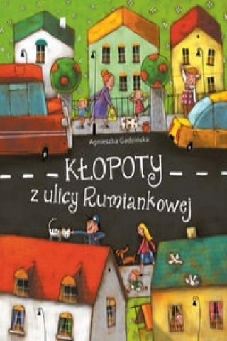 Kniha Kłopoty z ulicy Rumiankowej Gadzińska Agnieszka