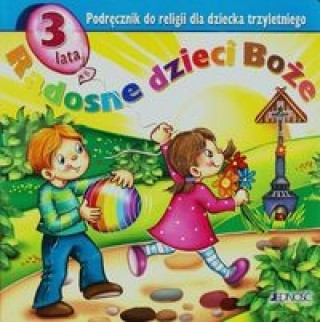 Carte Radosne dzieci Boże Podręcznik do religii dla dziecka trzyletniego Snopek Jerzy