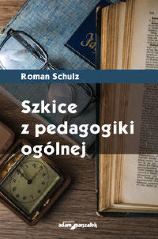 Knjiga Szkice z pedagogiki ogólnej Schulz Roman