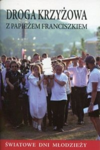 Könyv Droga krzyżowa z papieżem Franciszkiem 