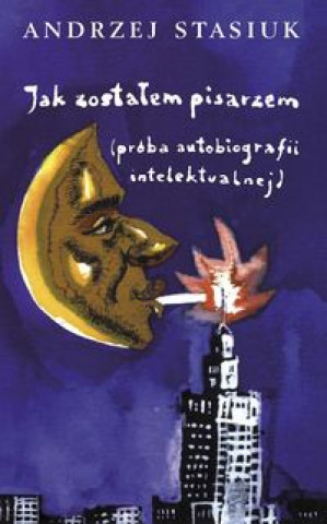 Kniha Jak zostałem pisarzem Stasiuk Andrzej