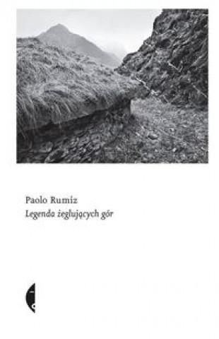Carte Legenda żeglujących gór Rumiz Paolo